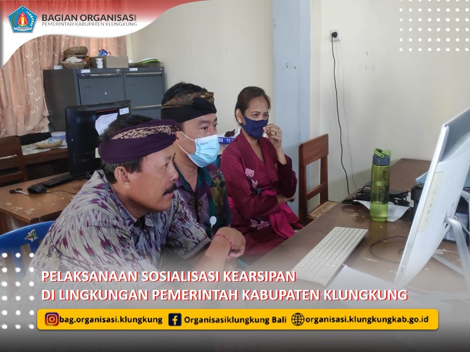 PELAKSANAAN SOSIALISASI KEARSIPAN DI LINGKUNGAN PEMERINTAH KAB. KLUNGKUNG OLEH DINAS KEARSIAPAN DAN PERPUSTAKAAN