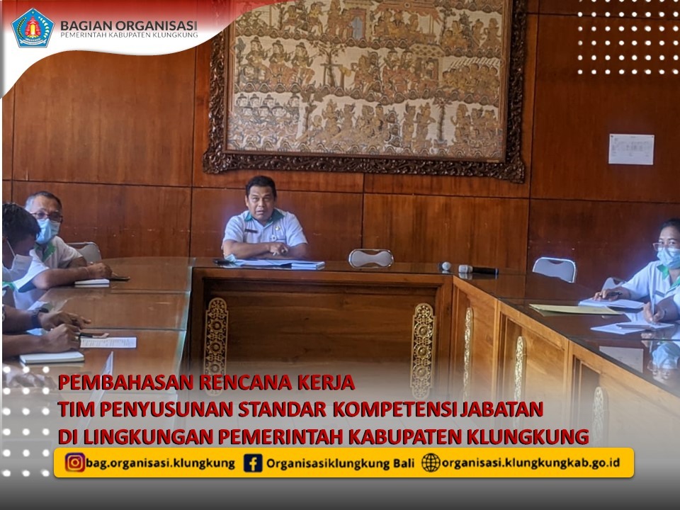 PEMBAHASAN RENCANA KERJA TIM PENYUSUNAN STANDAR KOMPETENSI JABATAN DI LINGKUNGAN PEMERINTAH KABUPATEN KLUNGKUNG