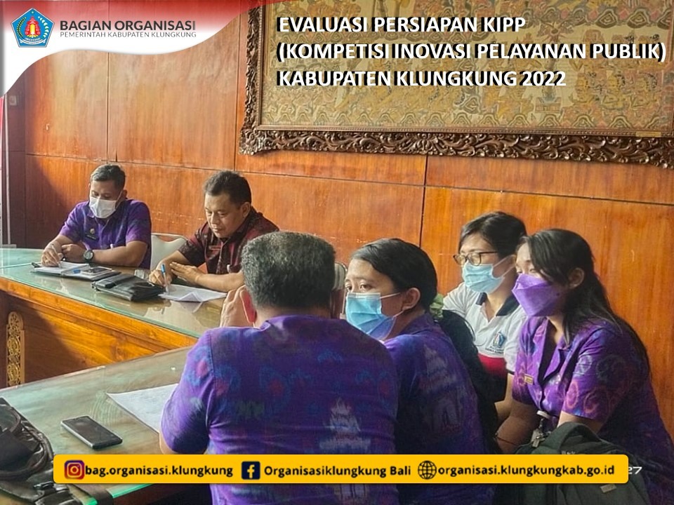 EVALUASI PERSIAPAN KIPP (KOMPETISI INOVASI PELAYANAN PUBLIK) KABUPATEN KLUNGKUNG 2022