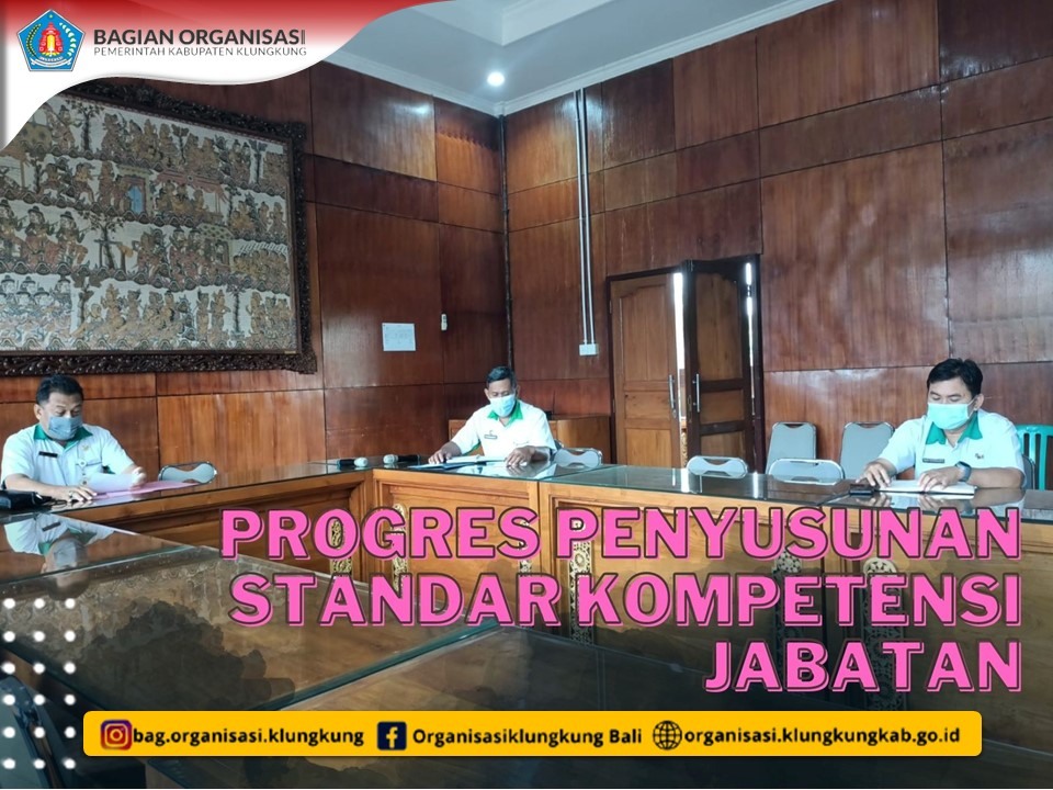 TINDAK LANJUT PROGRES PENYUSUSNAN STANDAR KOMPETENSI JABATAN KAB. KLUNGKUNG