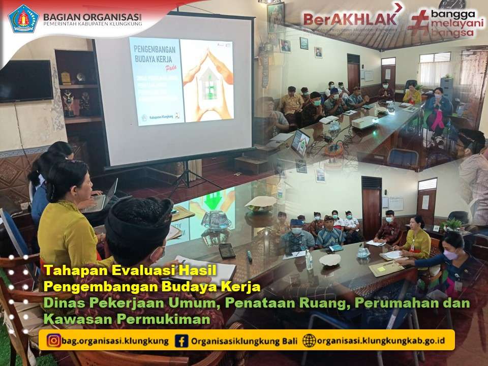 Evaluasi Hasil Pengembangan Budaya Kerja Dinas Pekerjaan Umum, Penataan Ruang, Perumahan dan Kawasan Permukiman dan Dinas Pendidikan, Kepemudaan dan Olahraga Kab. Klungkung.