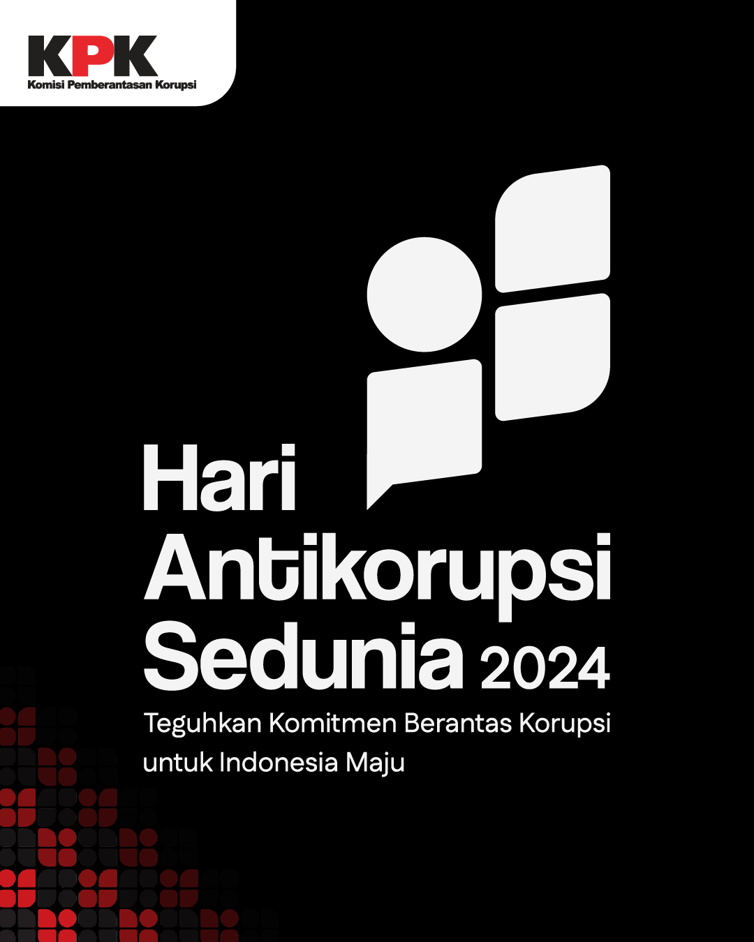 Hakordia Tahun 2024 Dengan Tema “Teguhkan Komitmen Berantas Korupsi untuk Indonesia Maju.”